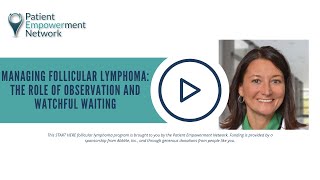 Managing Follicular Lymphoma The Role of Observation and Watchful Waiting [upl. by Retsevel523]