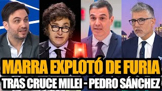 MARRA EXPLOTÓ DE FURIA TRAS EL CRUCE ENTRE MILEI Y PEDRO SÁNCHEZ EN ESPAÑA [upl. by Hutchinson]