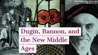 Millerman Talks 17 Alexander Dugin Steve Bannon and The New Middle Ages [upl. by Reltuc151]