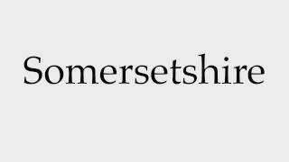 How to Pronounce Somersetshire [upl. by Earesed96]