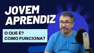 JOVEM APRENDIZ  O QUE É COMO FUNCIONA [upl. by Adelle]