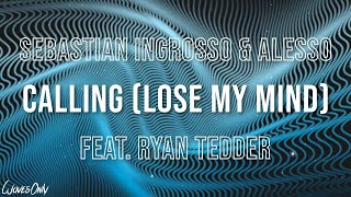 Sebastian Ingrosso amp Alesso  Calling Lose My Mind feat Ryan Tedder Lyrics [upl. by Jenine354]