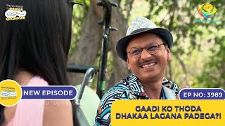 NEW Ep 3989  Gaadi Ko Thoda Dhakaa Lagana Padega  Taarak Mehta Ka Ooltah Chashmah [upl. by Bradlee]