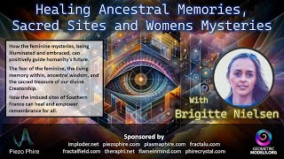 Bridget Nielsen Healing Ancestral Memories  Sacred Sites amp Womens Mysteries fractalfieldcom2024 [upl. by Ashton]