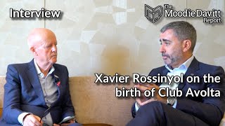 Xavier Rossinyol on the birth of Club Avolta [upl. by Nirehtac]