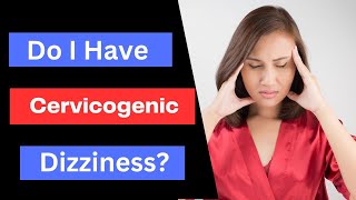 Best Tests for Cervicogenic Dizziness Cervical Vertigo [upl. by Kcireddor336]