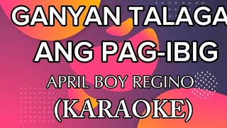 GANYAN TALAGA ANG PAGIBIG BYAPRIL BOY REGINO MDV KARAOKE [upl. by Suirtimid]