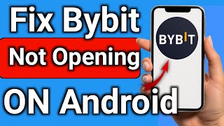 How to Fix ByBit App Not Opening On Android Step By Step [upl. by Tjaden514]