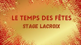 STAGE LACROIX  Le Temps des Fêtes [upl. by Ecyor893]