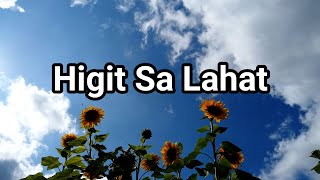 HIGIT SA LAHAT LYRICS  TAGALOG WORSHIP SONG [upl. by Nassir]