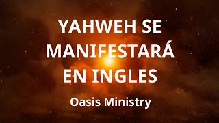 Yahweh Se Manifestara LETRA EN INGLES Oasis Ministry [upl. by Aicercal]