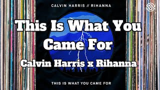 Calvin Harris x Rihanna  This Is What You Came For Lyrics [upl. by Nonac]