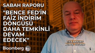 Sabah Raporu  quotBence Fedin Faiz İndirim Döngüsü Daha Temkinli Devam Edecekquot  19 Eylül 2024 [upl. by Ladin487]