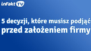 5 ważnych decyzji które musisz podjąć przed zakładaniem firmy odc 33 [upl. by Riha]