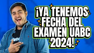 ¡Última Hora Conoce las fechas importantes para el Examen de Admisión UABC 2024 [upl. by Aaron]