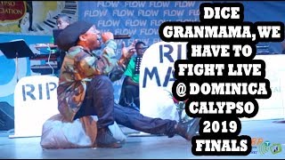 DICE GRANMAMA WE HAVE TO FIGHT LIVE PERFORMANCE  DOMINICA CALYPSO FINALS 2019 ROUND 1 [upl. by Dollie]