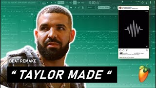 How quotTAYLOR MADE Freestylequot by Drake was made  FL Studio Remake [upl. by Hillery]