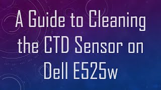 A Guide to Cleaning the CTD Sensor on Dell E525w [upl. by Gregg298]