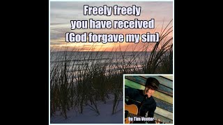 Freely freely you have receivedGod forgave my sin cover with lyrics by Tim Venter [upl. by Aerdnwahs]