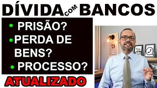 DIVIDAS COM BANCOS E CARTÃO DE CRÉDITO O QUE PODE ACONTECER [upl. by Bevus]