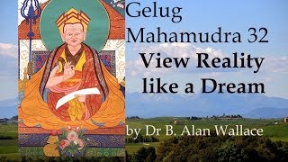 Gelug Mahamudra 32 View Reality like a Dream by Dr Alan Wallace [upl. by Enuj752]