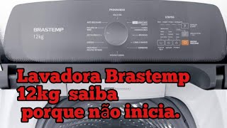 máquina de lavar Brastemp 12kg não inicia saiba porque [upl. by Vedetta]