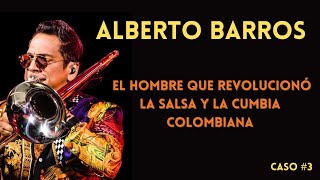 Alberto Barros El hombre que revolucionó la salsa y la cumbia colombiana  Caso 4  Modernización [upl. by Yseulte]