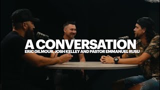 A CONVERSATION W Eric Gilmour Josh Kelley and Pastor Emmanuel Rusu [upl. by Hayyifas727]