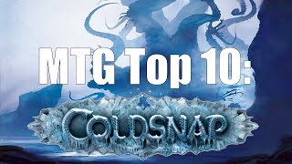 MTG Top 10 Coldsnap  Magic the Gathering  Episode 82 [upl. by Aveer609]