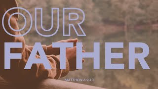 Our Father in Heaven  Matthew 69 [upl. by Golda]