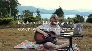 Ketchum ID by boygenius  Cover by Sophie McKenzie [upl. by Alexine325]