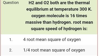 H2 and O2 both are at thermal equilibrium at temperature 300k oxygen molecule is 16 times massive [upl. by Nwahsiek]