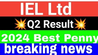 IEL Ltd share latest news ✅✅ iel ltd share Q2 result💥💥stockinfo 🎯 stockmarket sharepennystocks [upl. by Quinby]