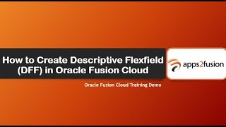 How to Create Descriptive Flexfield DFF in Oracle Fusion Cloud [upl. by Moises]