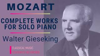 Mozart by Gieseking  Complete Piano Sonatas Variations Alla Turca  Presentation Centurys rec [upl. by Madel467]