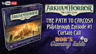 Arkham Horror Card Game The Path to Carcosa Playthrough 1 Curtain Call [upl. by Anhsirk]