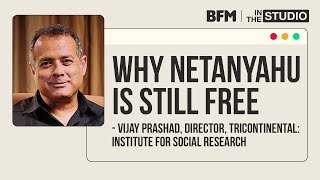 Why Netanyahu Is Still Free  Vijay Prashad  In The Studio [upl. by Burch]