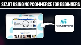 How To Start Using nopCommerce For Beginners 2024 Full Tutorial [upl. by Aneerhs]