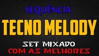 SEQUÊNCIA DE TECNO MELODY  SUPER DJ RONALDO SÓ AS MELHORES [upl. by Noyad219]