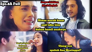 Eps8A Full  Dimas marah besar saat tahu Lisa bukan hamil anaknya Ana meninggal [upl. by Jagir327]