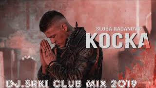 SLOBA RADANOVIC  KOCKA DJSRKI CLUB MIX 2019 [upl. by Sheila]