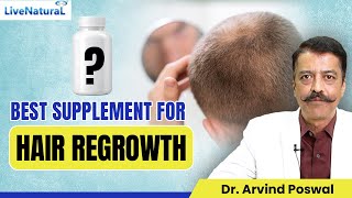 Best SUPPLEMENT for HAIR REGROWTH by Dr Arvind Poswal  Live Natural [upl. by Aenel723]