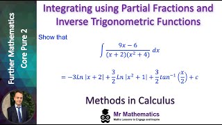 Integrating with Partial Fractions and Inverse Trigonometric Functions  Mr Mathematics [upl. by Riorsson]