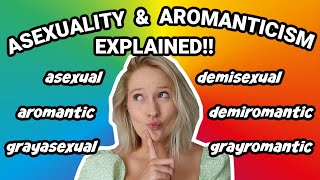 ASEXUALITY amp AROMANTICISM EXPLAINED [upl. by Standice]