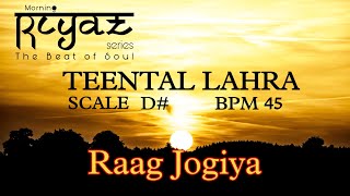 Harmonium Lahra  D  Vilambit Teental  45 BPM  Raga Jogiya  For Peshkar And Uthan Riyaz [upl. by Ybur847]