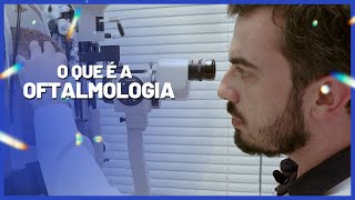 Você sabe o que é a OFTALMOLOGIA [upl. by Ennayelsel]