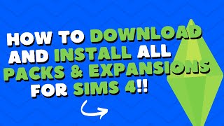 HOW TO INSTALL ALL PACKS AND EXPANSIONS FOR THE SIMS 4 [upl. by Thornie]