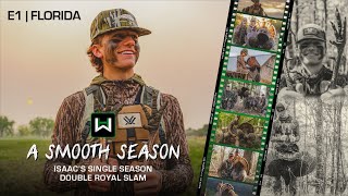 quotA SMOOTH SEASONquot  E1  Florida Turkey Hunt  Isaacs Single Season Double Royal Slam [upl. by Oringa238]