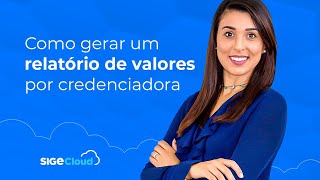 Como gerar um Relatório de Valores por Credenciadora no SIGE Cloud [upl. by Aneertak]