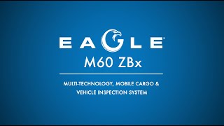 Eagle M60 ZBx MultiTechnology Mobile Cargo amp Vehicle Inspection System [upl. by Aid]